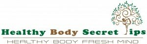 Healthy Body Secret Tips